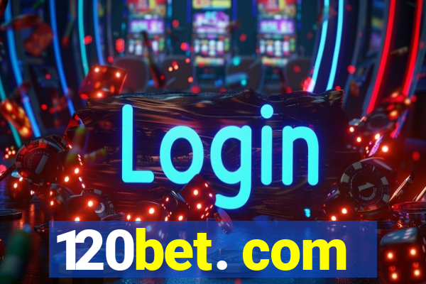 120bet. com