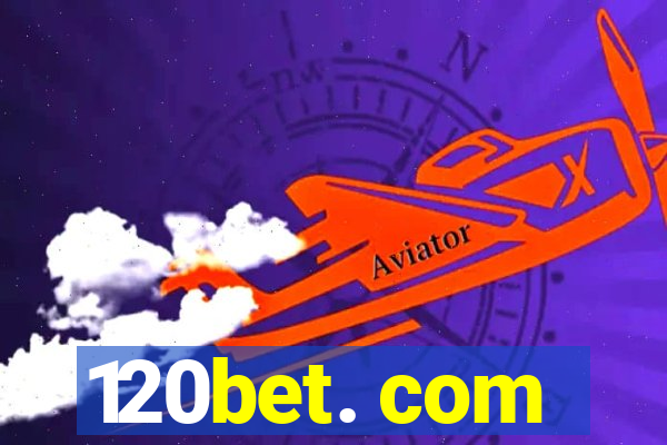 120bet. com