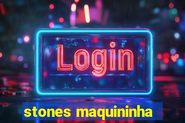 stones maquininha