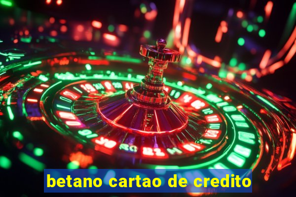 betano cartao de credito