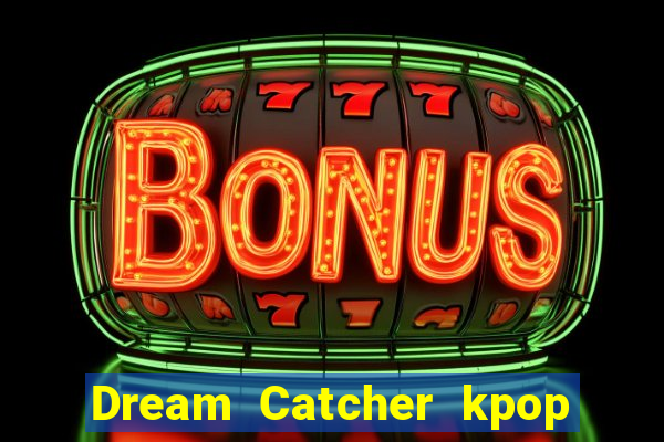 Dream Catcher kpop dreamcatcher kpop lightstick