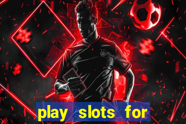 play slots for real money