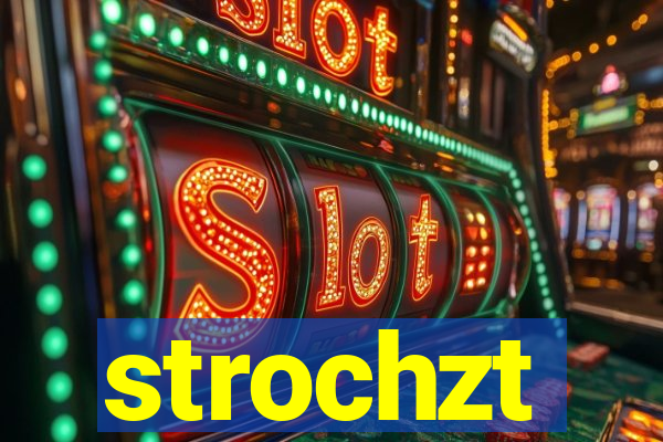 strochzt