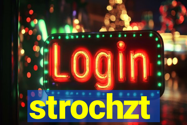 strochzt