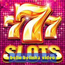 belle belinha video