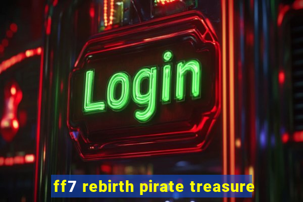 ff7 rebirth pirate treasure