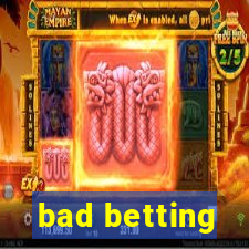 bad betting