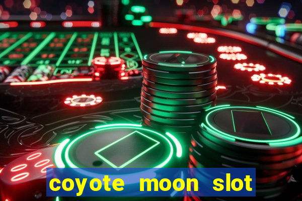 coyote moon slot machine strategy