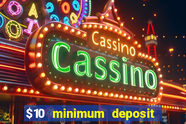 $10 minimum deposit casino australia 2022