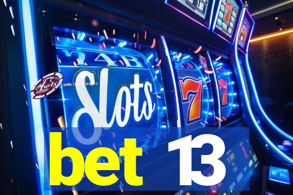 bet 13