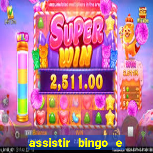 assistir bingo e rolly online grátis