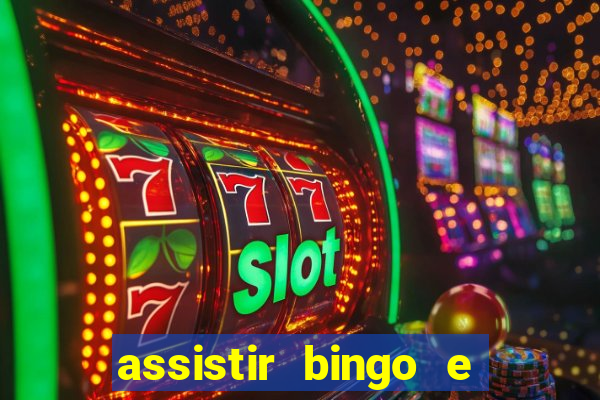 assistir bingo e rolly online grátis