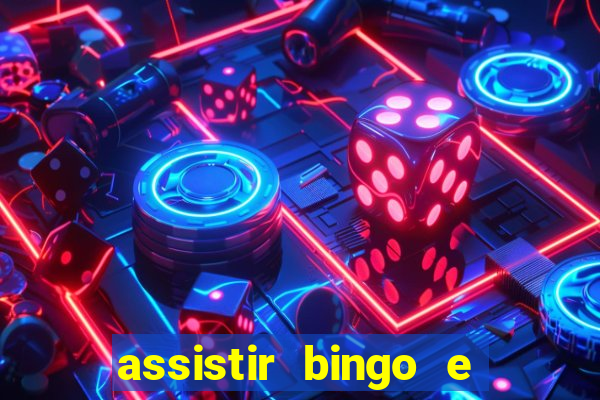 assistir bingo e rolly online grátis