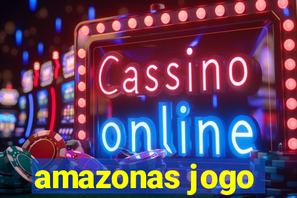 amazonas jogo