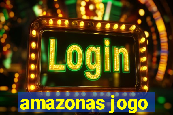 amazonas jogo