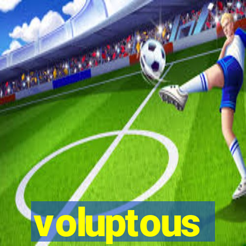 voluptous