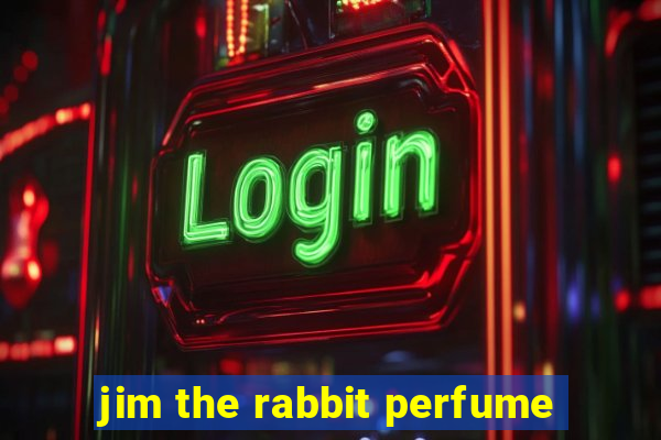 jim the rabbit perfume