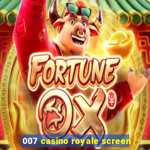 007 casino royale screen