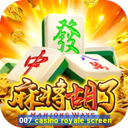 007 casino royale screen