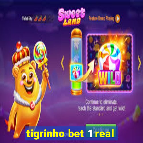 tigrinho bet 1 real