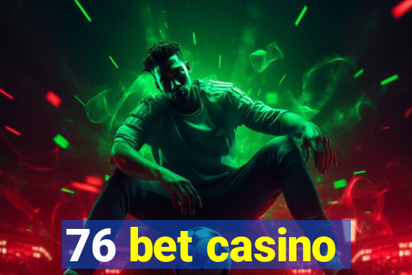 76 bet casino