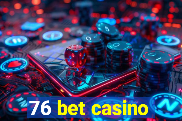 76 bet casino