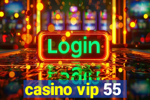 casino vip 55