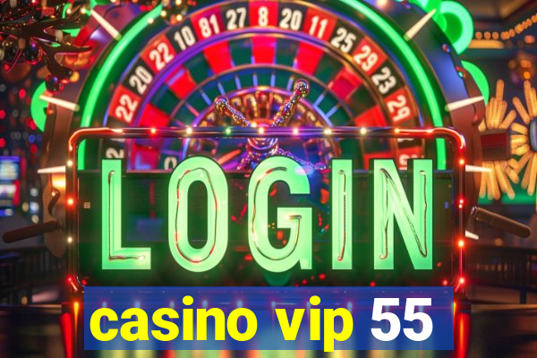 casino vip 55