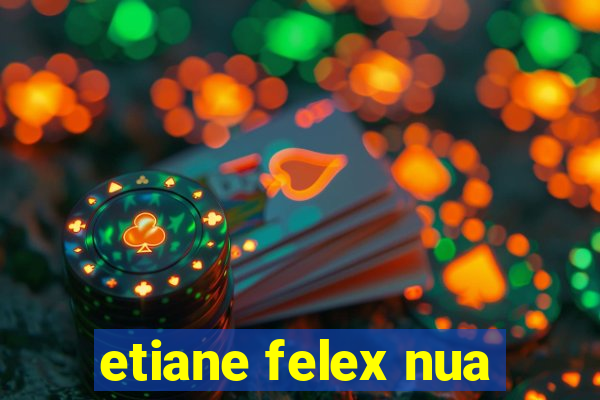 etiane felex nua