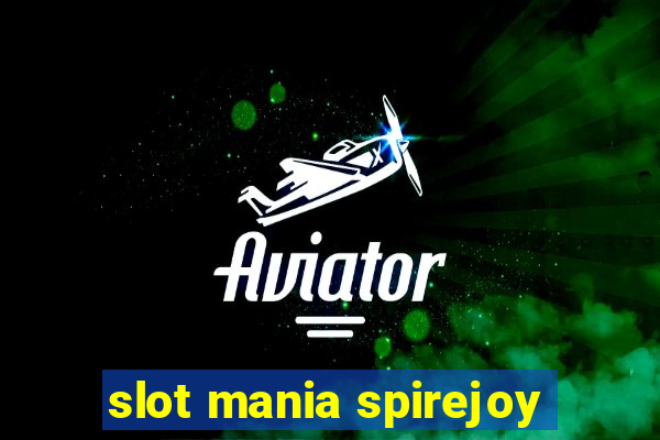 slot mania spirejoy