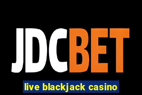 live blackjack casino