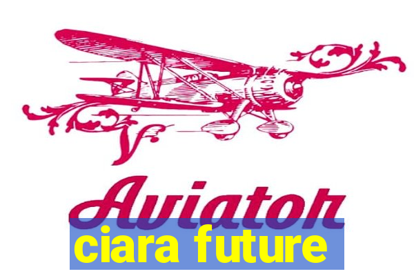 ciara future