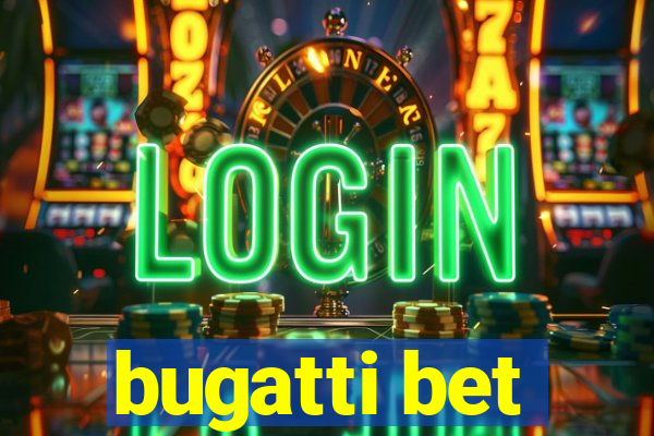 bugatti bet