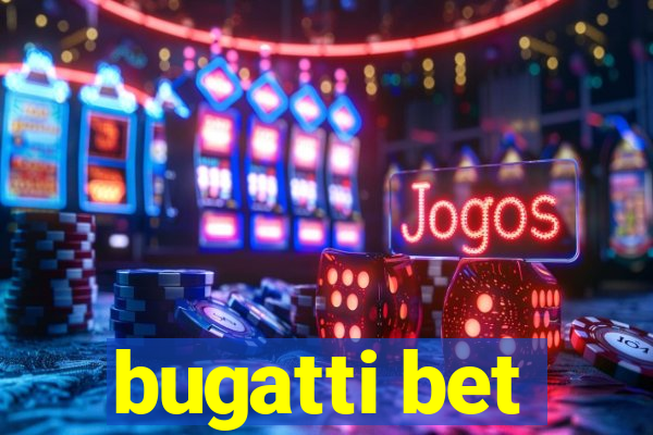 bugatti bet