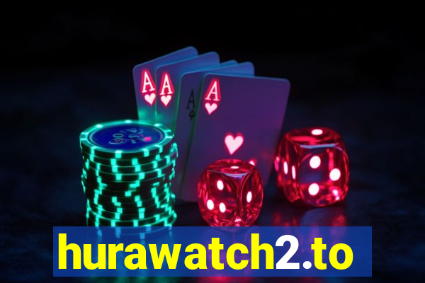 hurawatch2.to