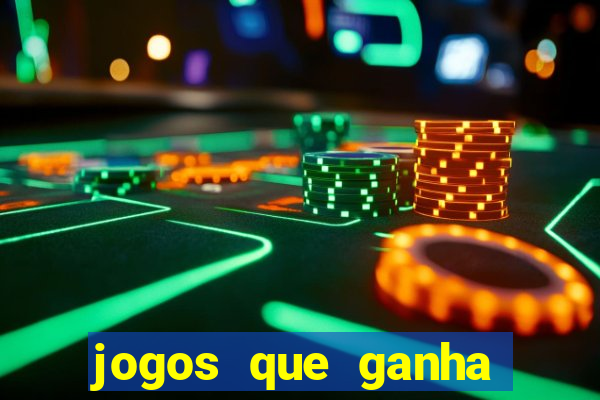 jogos que ganha dinheiro é verdade