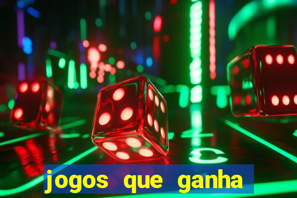 jogos que ganha dinheiro é verdade