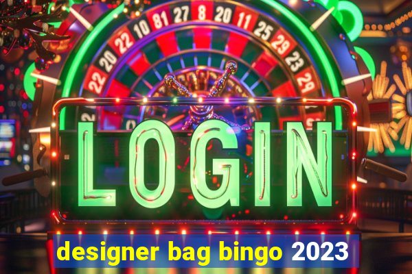 designer bag bingo 2023