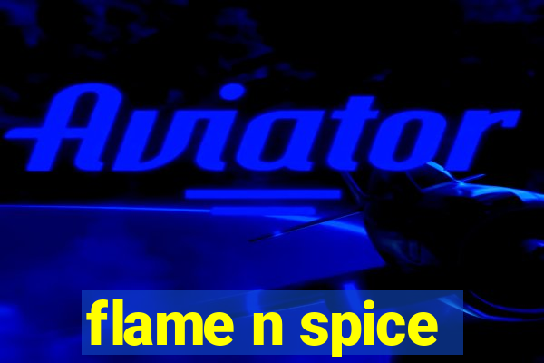 flame n spice