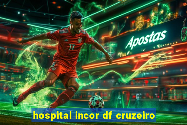 hospital incor df cruzeiro