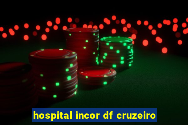 hospital incor df cruzeiro