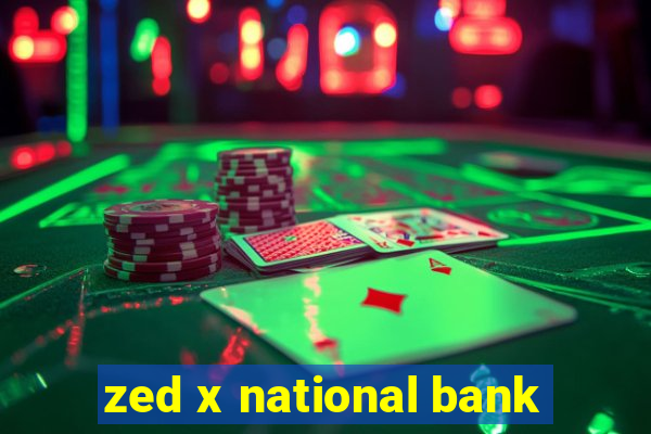 zed x national bank