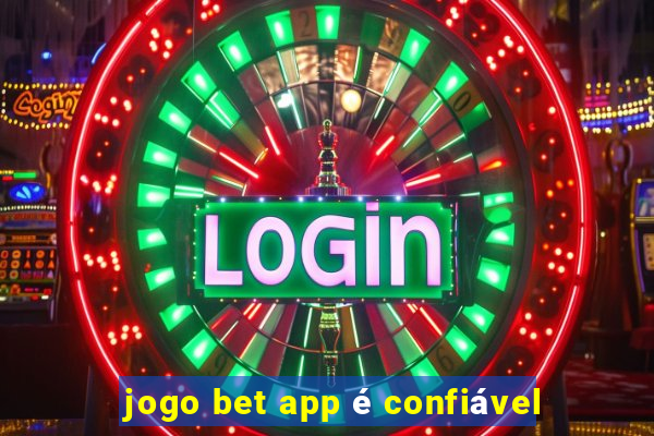 jogo bet app é confiável