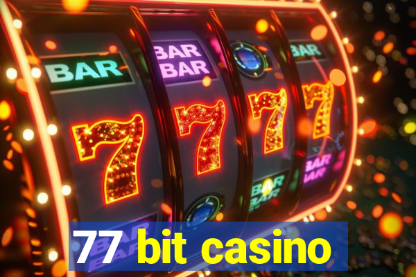 77 bit casino