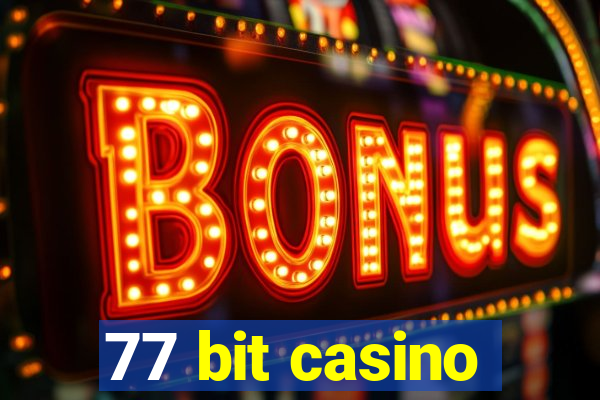 77 bit casino