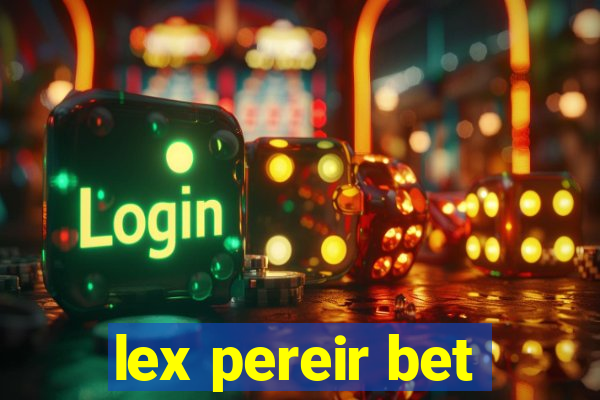 lex pereir bet