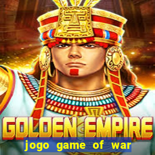 jogo game of war fire age