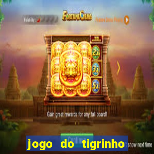 jogo do tigrinho que ganha b?nus ao se cadastrar