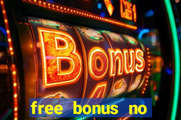 free bonus no deposit casinos