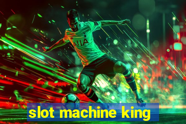 slot machine king